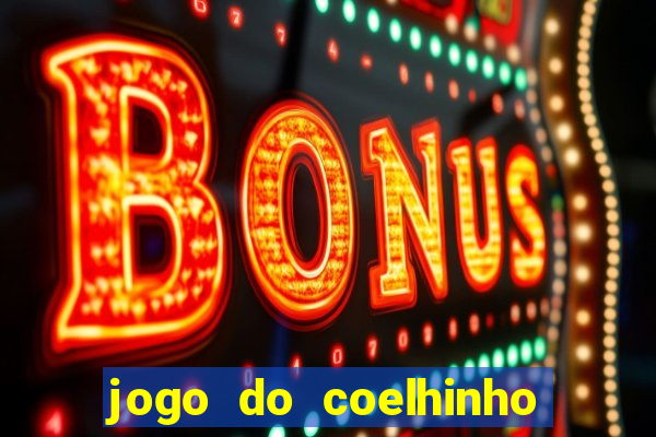 jogo do coelhinho de ganhar dinheiro